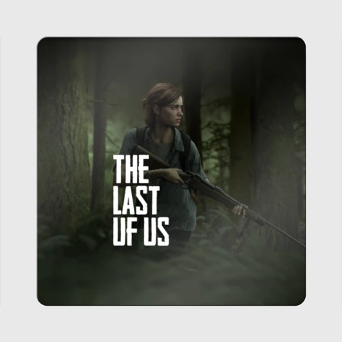 Магнит виниловый Квадрат The Last of Us Элли Одни из Нас Ellie