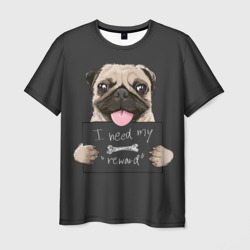 I need my reward pug – Мужская футболка 3D с принтом купить со скидкой в -26%