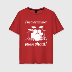 Женская футболка хлопок Oversize Я барабанщик, так что кричите!