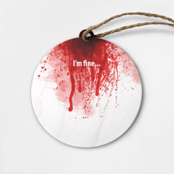 Деревянная игрушка круг I'm fine halloween blood costume