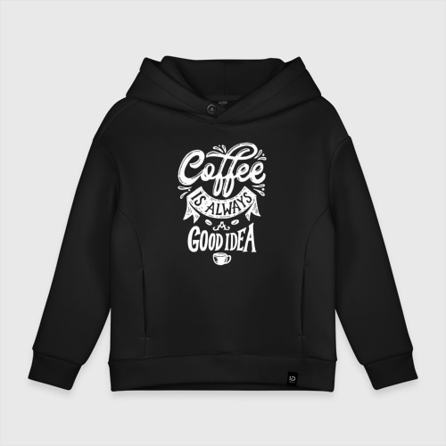 Детское худи Oversize хлопок Coffee is always a good idea, цвет черный