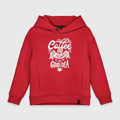 Детское худи Oversize хлопок Coffee is always a good idea, цвет красный