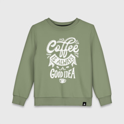 Детский свитшот хлопок Coffee is always a good idea