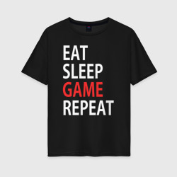 Женская футболка хлопок Oversize Eat sleep game repeat