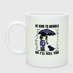 Кружка керамическая Be kind to animals or I'll kil