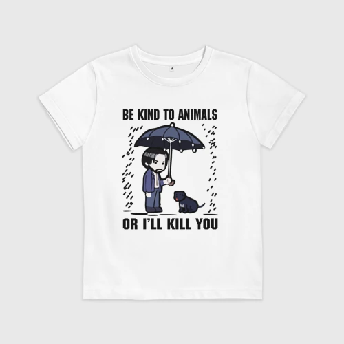 Детская футболка хлопок Be kind to animals or I'll kil - мультяшный Джон Уик