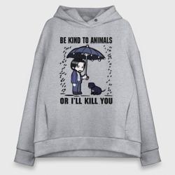 Женское худи Oversize хлопок Be kind to animals or I'll kil