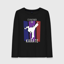 Женский лонгслив хлопок I`d rather do karate