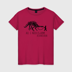 Женская футболка хлопок All a Need is dinosaur