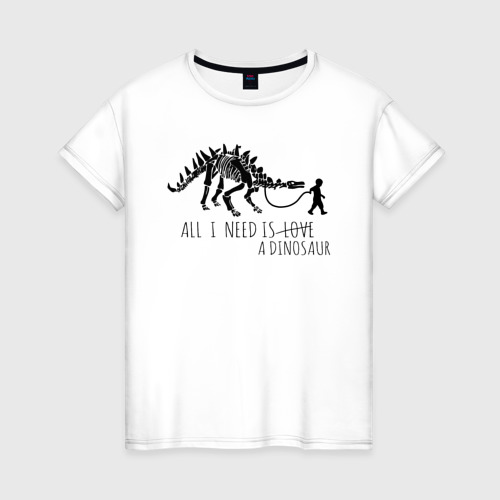 Женская футболка хлопок All a Need is dinosaur, цвет белый