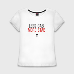 Женская футболка хлопок Slim Less Gab, More Stab