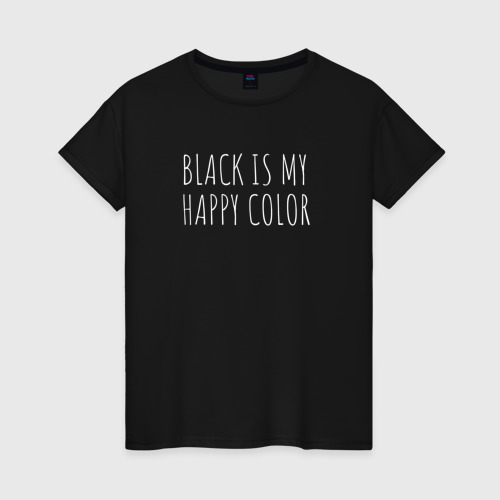 Женская футболка хлопок с принтом BLACK IS MY HAPPY COLOR, вид спереди #2