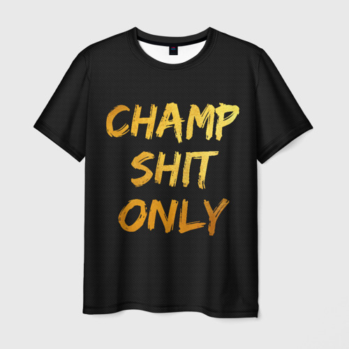 Мужская футболка с принтом Champ shit only, вид спереди №1