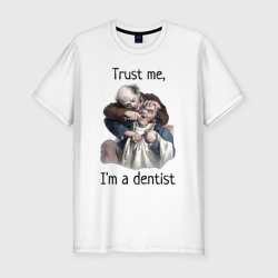 Мужская футболка хлопок Slim Trust me, I'm a dentist