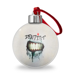 Dentist – Ёлочный шар с принтом купить