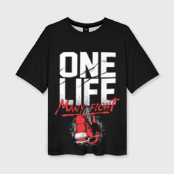 Женская футболка oversize 3D One Life Many Fight