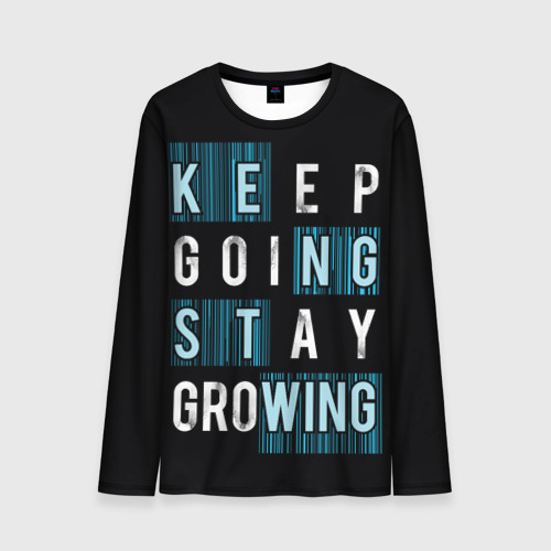 Stay go life. Keep going stay growing одежда майка. Keep going keep stay growing майка. Keep going keep growing. Keep growing stay positive.