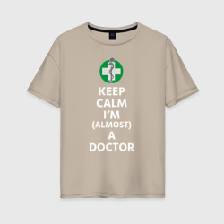 Женская футболка хлопок Oversize Keep kalm I’m a Doctor