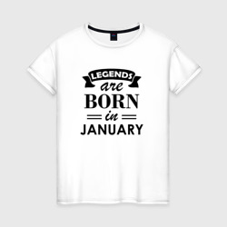 Женская футболка хлопок Legends are born in january