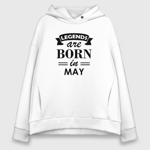 Женское худи Oversize хлопок Legends are born in May