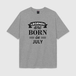 Женская футболка Oversize хлопок texturе Legends are born in july