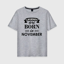 Женская футболка хлопок Oversize Legends are born in November