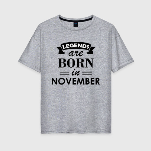 Женская футболка хлопок Oversize Legends are born in November, цвет меланж