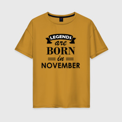 Женская футболка хлопок Oversize Legends are born in November