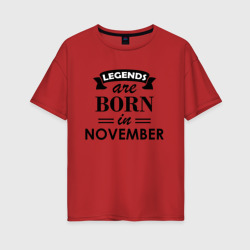 Женская футболка хлопок Oversize Legends are born in November