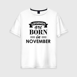 Женская футболка хлопок Oversize Legends are born in November