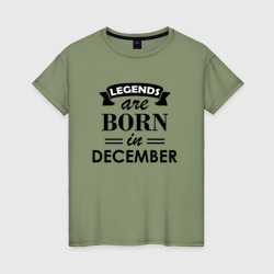 Женская футболка хлопок Legends are born in december