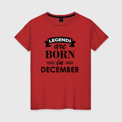 Женская футболка хлопок Legends are born in december