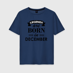 Женская футболка хлопок Oversize Legends are born in december