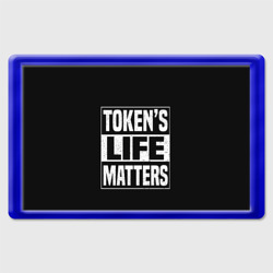 Магнит 45*70 Tokens life matters