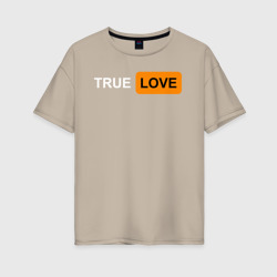 Женская футболка хлопок Oversize True Love