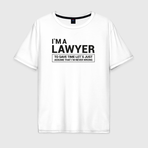 Мужская футболка из хлопка оверсайз с принтом I`m a lawyer, вид спереди №1