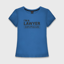 Женская футболка хлопок Slim I`m a lawyer
