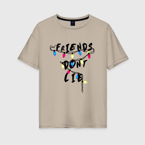 Женская футболка хлопок Oversize Friends dont lie, цвет миндальный