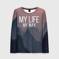 Женский лонгслив 3D My Life My Way