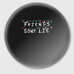 Значок Friends Dont Lie