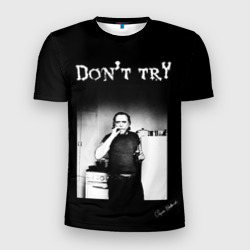 Мужская футболка 3D Slim Чарльз Буковски, "Не старайся"