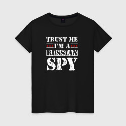 Женская футболка хлопок Trust me i'm a Russian Spy