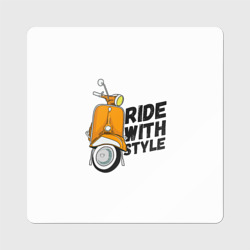 Магнит виниловый Квадрат Ride with style поездка Со стилем