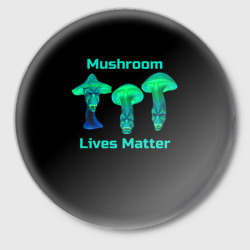 Значок Mushroom Lives Matter