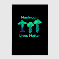 Постер Mushroom Lives Matter