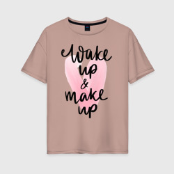 Женская футболка хлопок Oversize Wake up & Make up