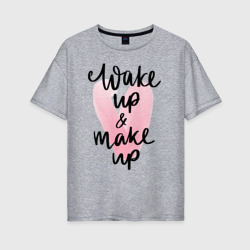 Женская футболка хлопок Oversize Wake up & Make up