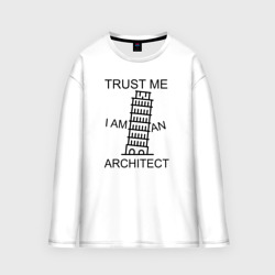 Мужской лонгслив oversize хлопок Trust me i am an architect