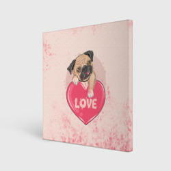 Холст квадратный Love Pug Люблю мопса