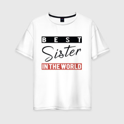 Женская футболка хлопок Oversize Best Sister in the World